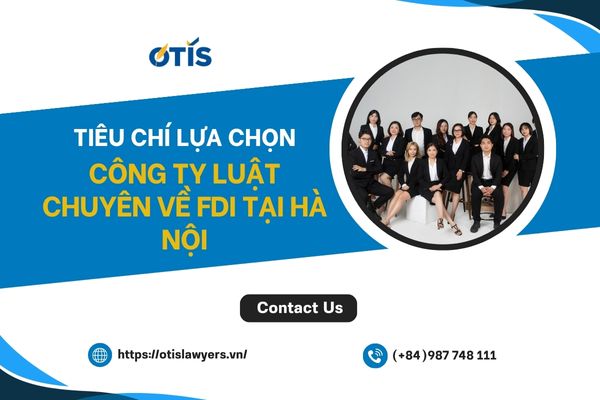 Tiêu chí lựa chọn công ty luật chuyên về FDI tại Hà Nội
