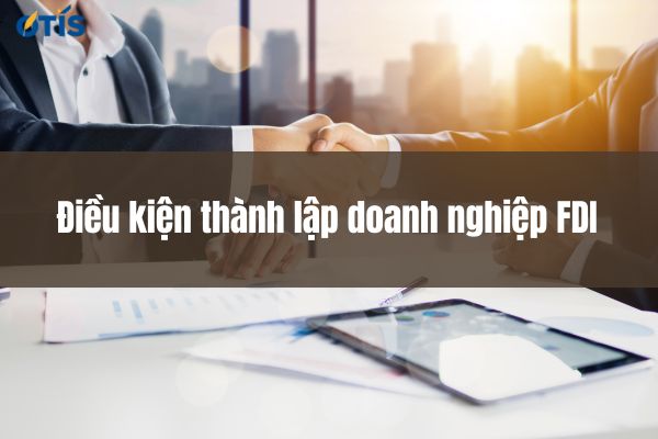 dieu-kien-thanh-lap-doanh-nghiep-fdi.jpg