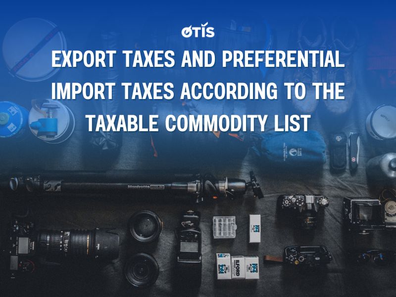 new-preferential-export-and-import-taxes-will-be-implemented-from-july-15-2023-otis-lawyers (1).jpg