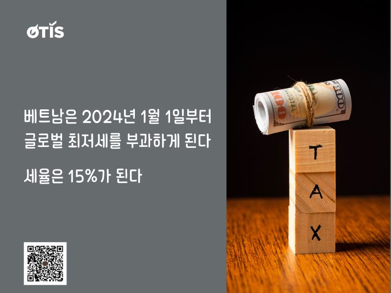 viet-nam-ap-thue-toi-thieu-toan-cau-tu-nam-2024-otis-lawyers-kr (1).jpg